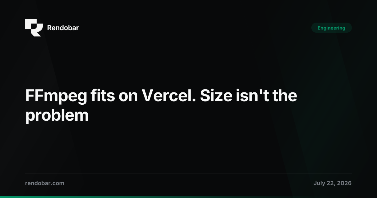 FFmpeg fits on Vercel. Size isn't the problem